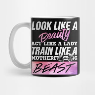 look like a beauty but train like a beast Mug